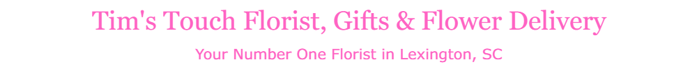 Tims_Touch_Flowers__Gifts_Your_Number_One_Florist_in_Lexington_SC(002).png