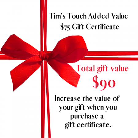 Tim's Touch Added Value $75 Gift Certificate