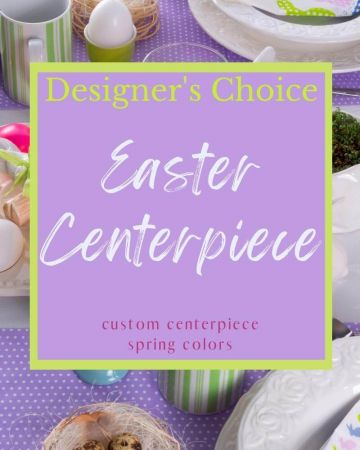 Designer's Choice - Easter Centerpiece DELUXE